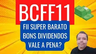 BCFF11 FII BARATO BONS DIVIDENDOS VALE A PENA?
