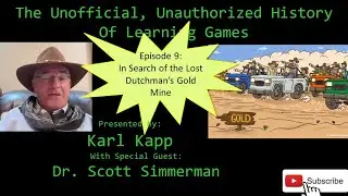 In Search of the Lost Dutchman Learning Game-An Interview with the Creator.