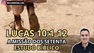 LUCAS 10:1-12 (A MISS&Atilde;O DOS SETENTA / ESTUDO B&Iacute;BLICO)