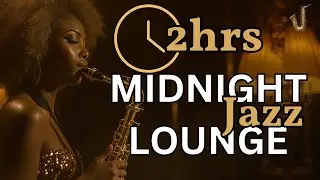 Midnight Jazz Lounge 🌃 Smooth Saxophone Music for Late Night Relaxation & Unwinding - 2 Hours