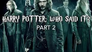 Can you guess which HARRY POTTER character said this PART 2