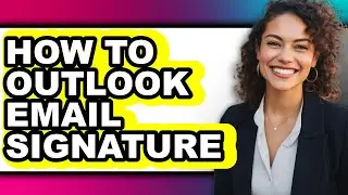 How to Outlook Email Signature (easy Method)