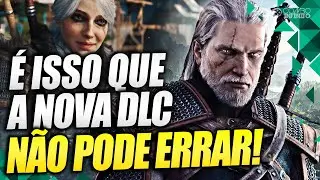 TOP 5 COISAS Que A NOVA DLC de The Witcher 3 N&Atilde;O PODE ERRAR! Se ela existir...