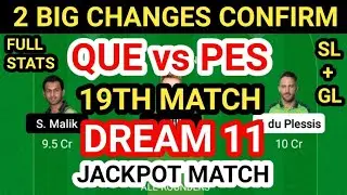 QUE vs PES Dream11 Team Prediction | QUE vs PES Dream11 Team Analysis 19th Match Playing 11 Pit Rep