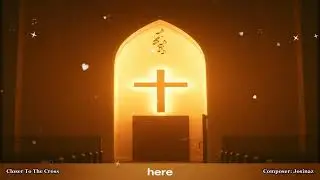 Closer To The Cross - Christian Gospel Praise Worship | Official Music Video | Original Song Lyrics