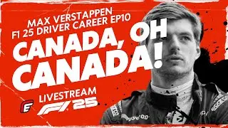 [LIVE] CANADA, OH CANADA! | DRIVER CAREER MAX VERSTAPPEN EP 10 CANADA GP | F1 25 GAME