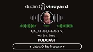 Sermon | Latest Online Message | Galatians - Part 10 | Sean Byrne