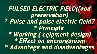 PULSED ELECTRIC FIELD detail process( food processing) ASRB NET preparation unit 1 (topic 13)
