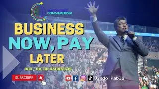 EMPOWERED CONSUMERISM LAUNCHING THE BUSINESS NOW, PAY LATER | Ceo Dr. Ed Cabantog | Dindo Pable