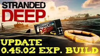 Stranded Deep Update Exp. Build 0.45.02 - Starting Mission Change, Audio Fixes and More!
