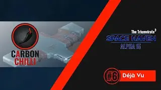 Space Haven  (Alpha 15 Gameplay)  | The Triumvirate (Multi-Ship) |  #6 D&eacute;j&agrave; Vu
