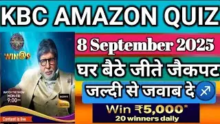 8 September 2025 AMAZON QUIZ|KBC WIN@9 QUIZ ANSWER| AMAZON KBC JACKPOT |KBC AMAZON QUIZ TODAY ANSWER