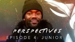 Perspectives : Ep 4 | Junior Joye