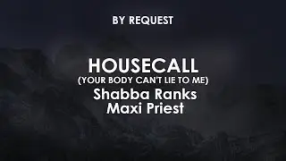 Housecall (Your Body Can't Lie to Me) | Shabba Ranks · Maxi Priest