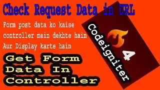 Codeigniter-4 PostData to Controller Part-07 | How To Display Post Data | Form Data In Url