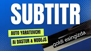 AI yordamida videoga subtitr qo'yuvchi dastur yozamiz