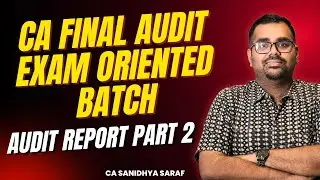Audit Report Part2 | CA Final Audit Exam Oriented Batch | Face to Face recording | CA Sanidhya Saraf