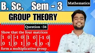 Show that the four matrices from a multiplicative group | Group Theory
