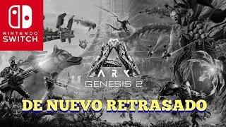 RETRASADO DE NUEVO GENESIS PARTE 2 DE ARK NINTENDO SWITCH
