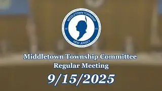 9/15/25: Middletown Township Committee Regular Meeting