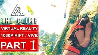 The Climb Gameplay Walkthrough Part 1 [1080p HD Oculus Rift/HTC Vive] Virtual Reality No Commentary