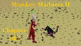 OSRS, Monkey Madness 2, Chapter 1 and 2