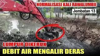 LUMPUR DIKERUK DEBIT AIR MENGALIR DERAS | NORMALISASI KALI RAWALUMBU JEMBATAN 13