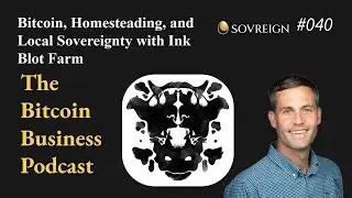 Bitcoin, Homesteading, and Local Sovereignty with Ink Blot Farm