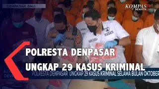 Polresta Denpasar berhasil ungkap 29 kasus kriminal selama bulan Oktober 2021
