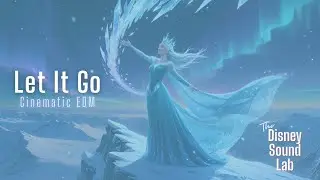Frozen’s ‘Let It Go’ Like You’ve Never Heard Before – Cinematic EDM Reimagination