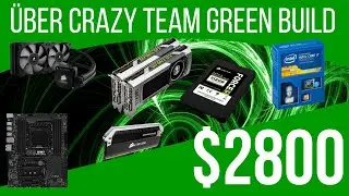 &Uuml;ber crazy Nvidia & Intel build guid $2800!!!! ATR #3