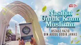 Nasihat Untuk Kaum Muslimin (Faedah Singkat) - Ustadz Yazid bin Abdul Qadir Jawas