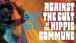 Loot the Body - Against the Cult of the Hippie Commune (Kickstarter Promo)