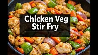 Restaurant Style Chicken Veg Stir Fry | Easy & Tasty Recipe