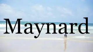 How To Pronounce Maynard🌈🌈🌈🌈🌈🌈Pronunciation Of Maynard