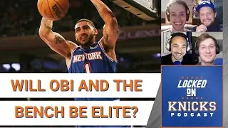 Locked On Knicks Film School Bold Predictions: Will Obi and the bench be elite this season?
