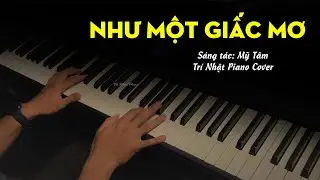 Như Một Giấc Mơ Piano Cover | Mỹ Tâm | Trí Nhật Piano