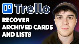 How to Recover Archived Cards and Lists in Trello [2025 Full Guide]