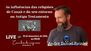 As influências das religiões dos cananeus no Antigo Testamento, com André Daniel Reinke