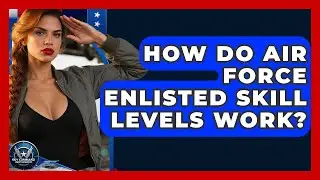 How Do Air Force Enlisted Skill Levels Work? - Sky Command Brotherhood