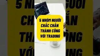 5 Nh&oacute;m người chắc chắn th&agrave;nh c&ocirc;ng trong Trading  #hai_bo  #mmo  #uytin