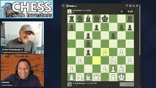 Delaney Bantol vs Dan Fradenburgh CHESS with Investors Episode 47