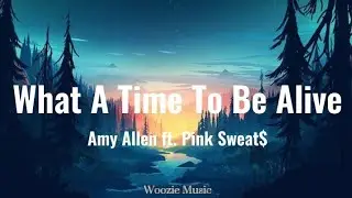 Amy Allen - What A Time To Be Alive ft. Pink Sweat$ (Lyrics Video)