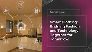 Smart Clothing: The Future of Fashion and Tech