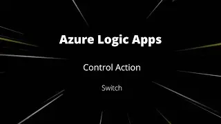 Azure logic Apps | Control | Switch | #8