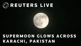 LIVE: Supermoon glows across Karachi, Pakistan
