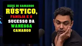 Zez&eacute; Di Camargo R&uacute;stico, Fam&iacute;lia e o Sucesso de Wanessa - APOIE OCANAL #podcast