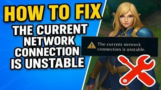 HOW TO FIX THE CURRENT NETWORK CONNECTION IS UNSTABLE in Wild Rift