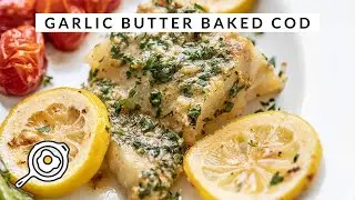 Garlic Butter Baked Cod
