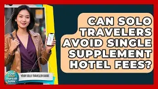 Can Solo Travelers Avoid Single Supplement Hotel Fees? - Your Solo Traveler Guide